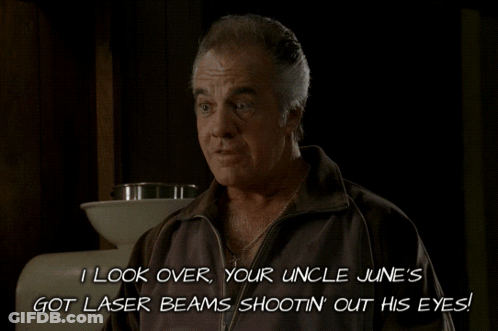 A Man Says I Look Over Your Uncle June 'S Got Laser Beams Shootin ' Out His Eyes GIF