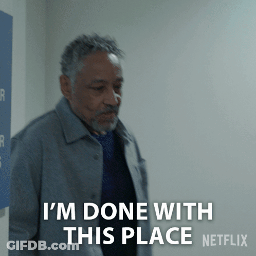 A Man Says " I 'M Done With This Place " GIF