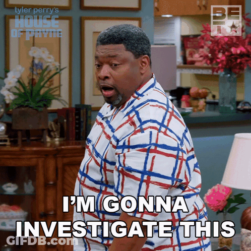 A Man Says I 'M Gonna Investigate This GIF