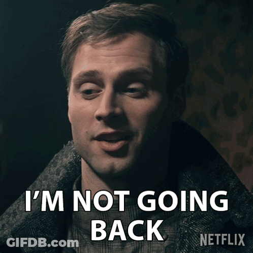 A Man Says I 'M Not Going Back In A Netflix Advertisement GIF