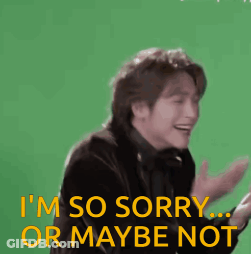 A Man Says I 'M So Sorry Or Maybe Not In Yellow Letters GIF