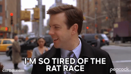 A Man Says " I 'M So Tired Of The Rat Race " GIF