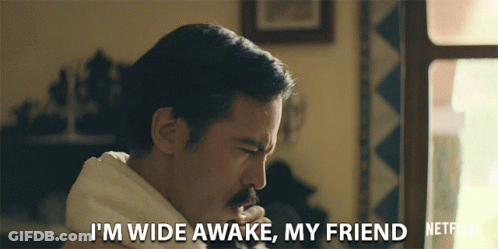 A Man Says I 'M Wide Awake My Friend GIF