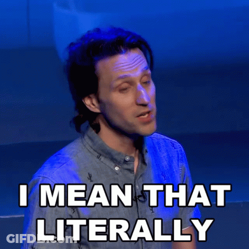 A Man Says " I Mean That Literally " While Wearing A Blue Shirt GIF