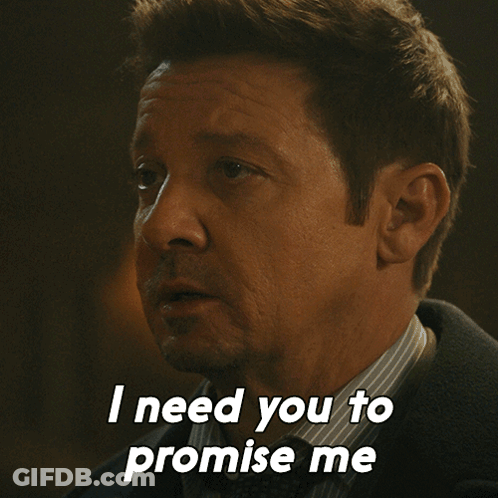 A Man Says " I Need You To Promise Me " GIF