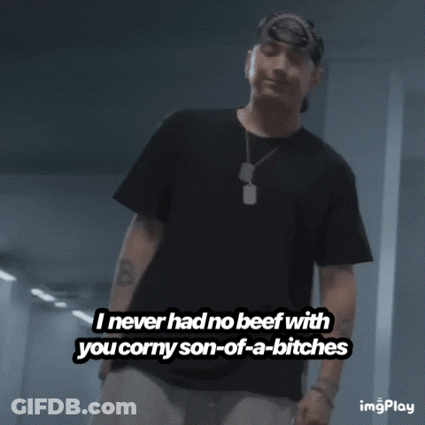 A Man Says I Never Had No Beef With You Corny Son Of A Bitches GIF