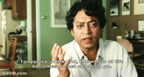 A Man Says " I Suppose In The End The Whole Of Life Becomes An Act Of Letting Go . " GIF