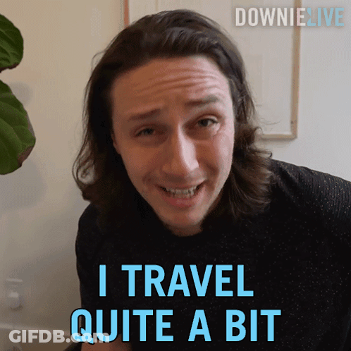A Man Says I Travel Quite A Bit GIF
