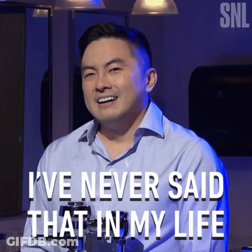 A Man Says " I 'Ve Never Said That In My Life " While Smiling GIF