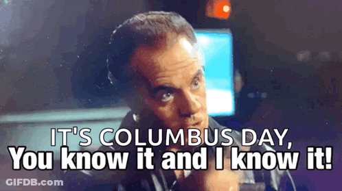 A Man Says It 'S Columbus Day And I Know It GIF