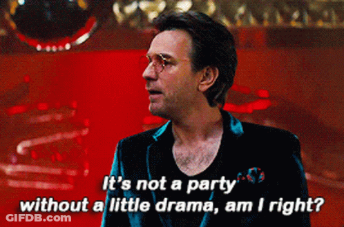 A Man Says It 'S Not A Party Without A Little Drama GIF