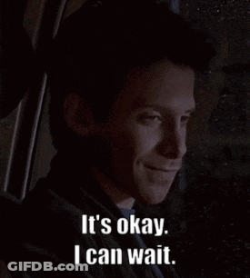 A Man Says It 'S Okay And I Can Wait GIF
