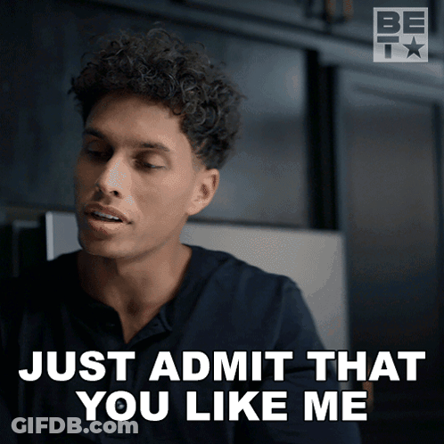 A Man Says " Just Admit That You Like Me " GIF