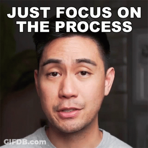 A Man Says " Just Focus On The Process " While Making A Face GIF