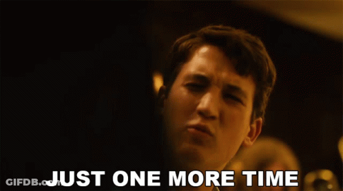 A Man Says " Just One More Time " In Front Of Him GIF