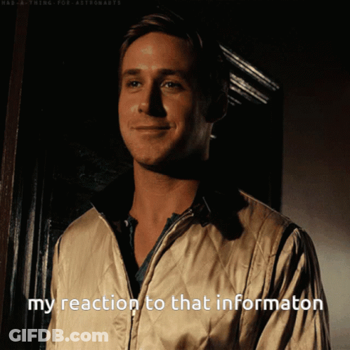 A Man Says " My Reaction To That Information " In A GIF
