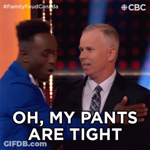 A Man Says Oh My Pants Are Tight GIF