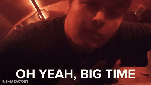 A Man Says " Oh Yeah Big Time " In A Red Background GIF