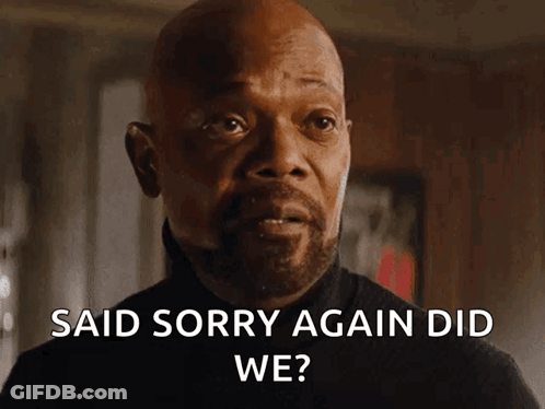 A Man Says " Said Sorry Again Did We " In Front Of His Face GIF