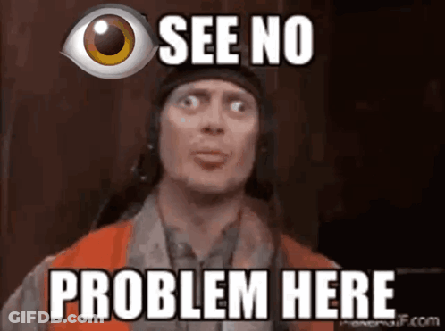 A Man Says " See No Problem Here " In Front Of A Big Eye GIF