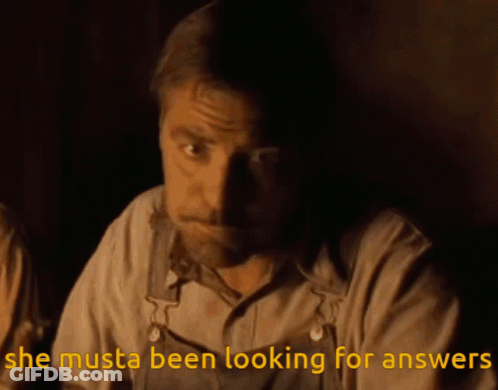 A Man Says She Musta Been Looking For Answers In Yellow Letters GIF