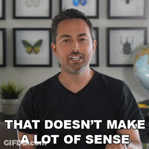 A Man Says " That Does N't Make A Lot Of Sense " GIF
