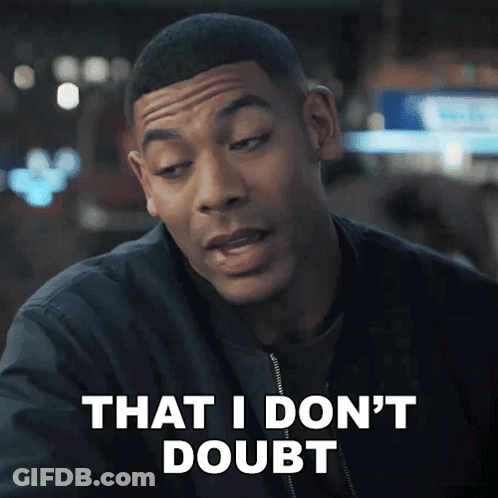 A Man Says That I Don 'T Doubt While Looking At The Camera GIF