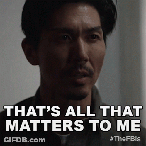 A Man Says " That 'S All That Matters To Me " GIF