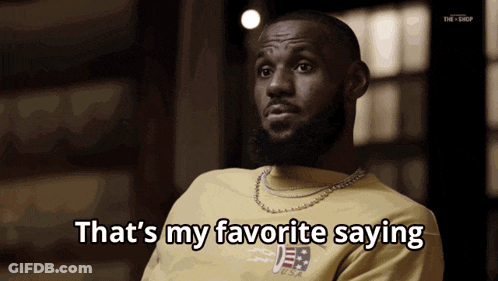 A Man Says That 'S My Favorite Saying GIF