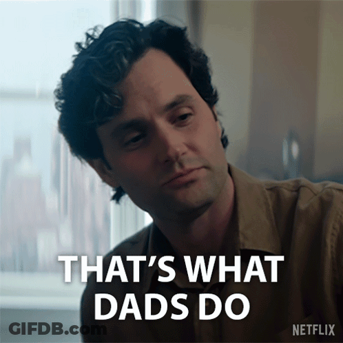 A Man Says That 'S What Dads Do In A Netflix Advertisement GIF