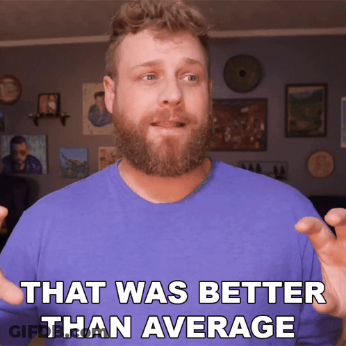 Man In Blue Shirt Says That Was Better Than Average GIF