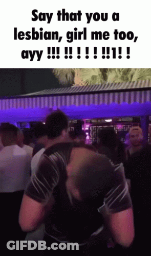 A Man Says That You A Lesbian Girl Me Too Ayy !!! !!! !!! !!! GIF