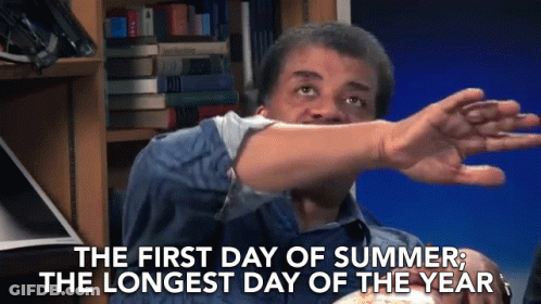 A Man Says " The First Day Of Summer " And " The Longest Day Of The Year " GIF