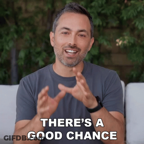 A Man Says There 'S A Good Chance In Front Of Him GIF