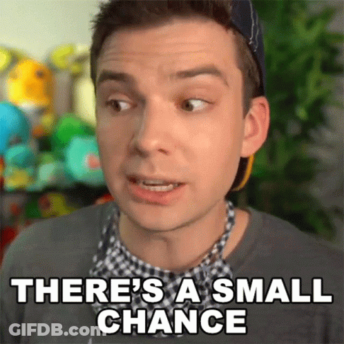 A Man Says There 'S A Small Chance GIF
