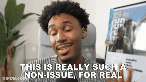 A Man Says " This Is Really Such A Non Issue For Real " GIF