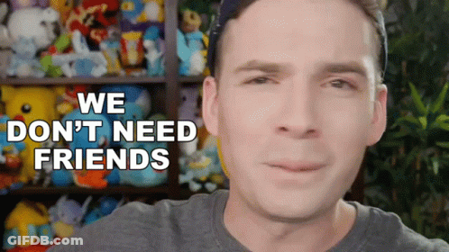 A Man Says We Don 'T Need Friends In Front Of A Stuffed Animal Shelf GIF