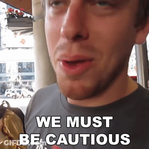 A Man Says We Must Be Cautious In Front Of His Face GIF