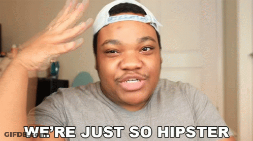 A Man Says We 'Re Just So Hipster While Wearing A Hat GIF