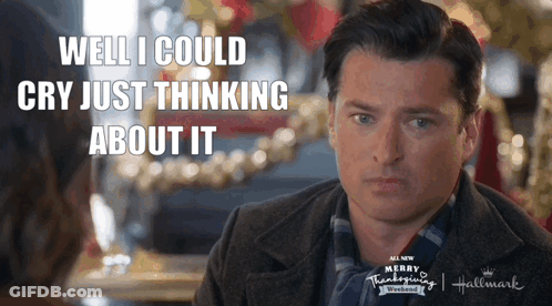 A Man Says Well I Could Cry Just Thinking About It In A Hallmark Ad GIF