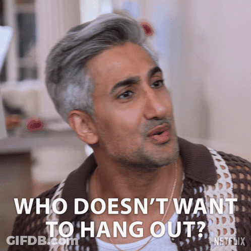A Man Says Who Does N't Want To Hang Out Netflix GIF