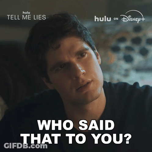 A Man Says Who Said That To You On A Hulu Ad GIF