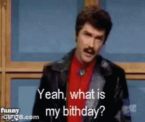 A Man Says Yeah What Is My Birthday GIF