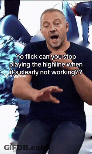 A Man Says Yo Flick Can You Stop Playing The Highline When It Is Clearly Not Working GIF
