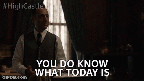 A Man Says " You Do Know What Today Is " GIF