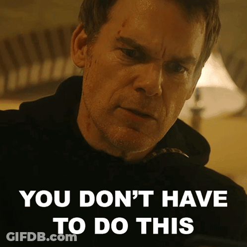 A Man Says " You Don 'T Have To Do This " While Looking At The Camera GIF