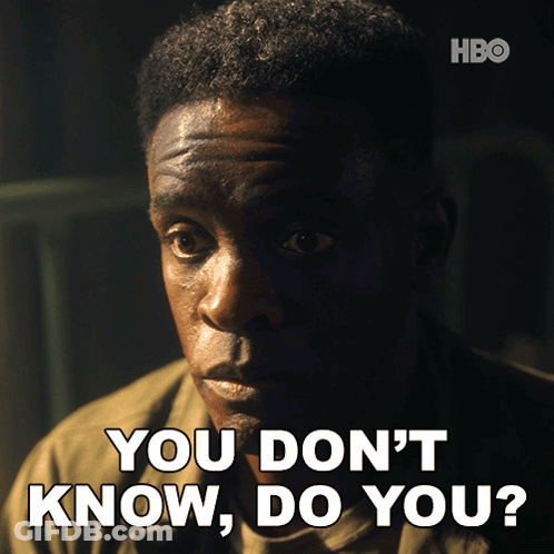 A Man Says " You Don 'T Know Do You " In White Letters GIF