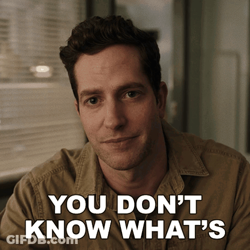 A Man Says " You Don 'T Know What 'S " In Front Of His Face GIF