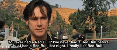 A Man Says " You Ever Had A Red Bull I 'Ve Never Had A Red Bull Before " GIF