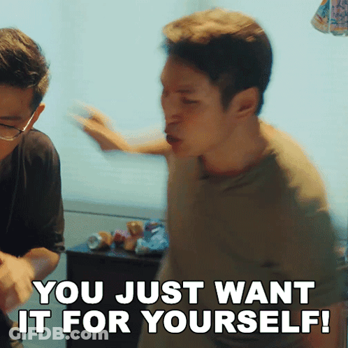A Man Says " You Just Want It For Yourself " While Another Man Looks On GIF